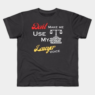 Don't make me use my lawyer voice Kids T-Shirt